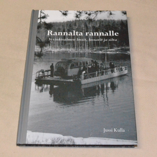 Jussi Kulla Rannalta rannalle - Syvinkisalmen lossit, lossarit ja silta